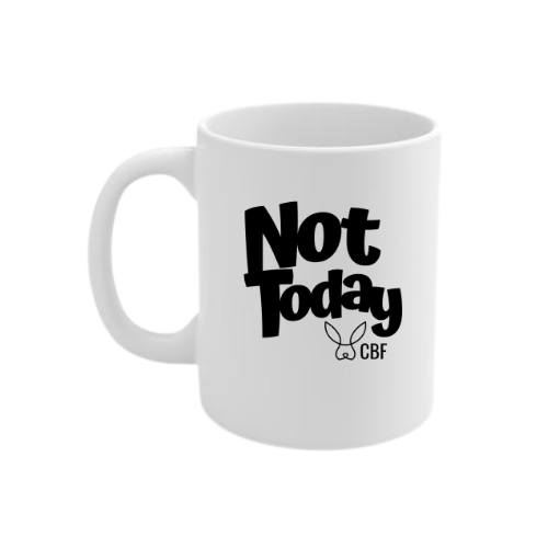 Not Today 11oz Ceramic Mug